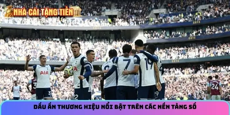 Dấu ấn thương hiệu nổi bật trên các nền tảng số