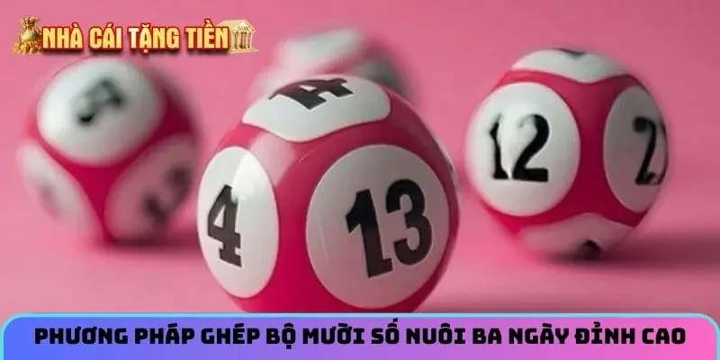 Phương pháp ghép bộ mười số nuôi ba ngày đỉnh cao