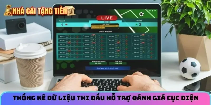 Thống kê dữ liệu thi đấu hỗ trợ đánh giá cục diện